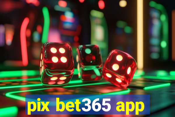 pix bet365 app